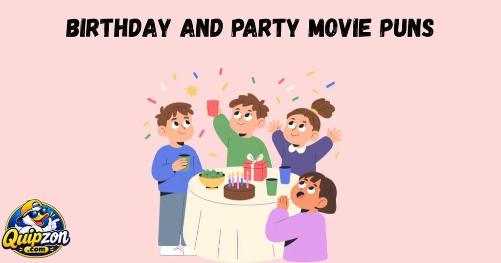 Birthday And Party Movie Puns