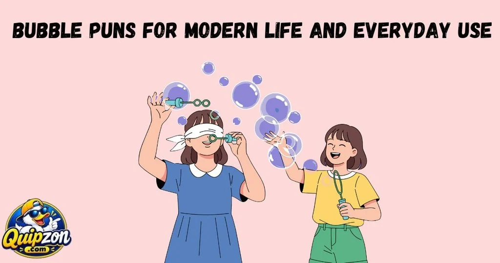 Bubble Puns For Modern Life And Everyday Use