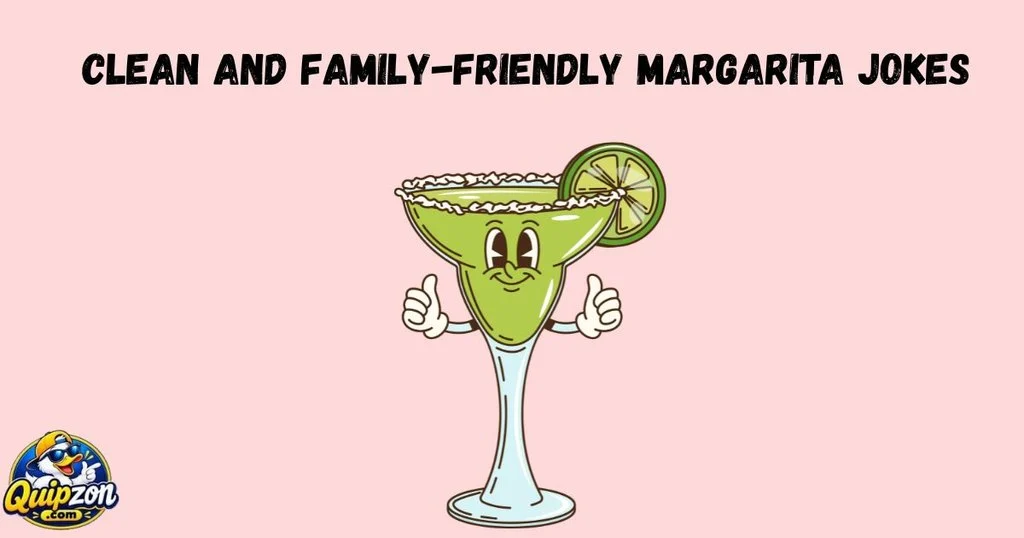 Clean And Family Friendly Margarita Jokes