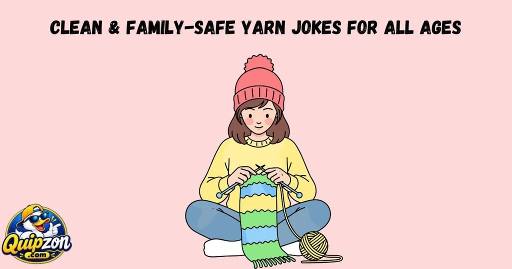 Clean And Family Safe Yarn Jokes For All Ages
