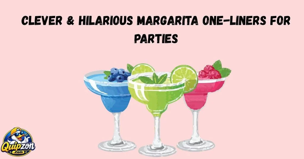Clever And Hilarious Margarita One Liners For Parties
