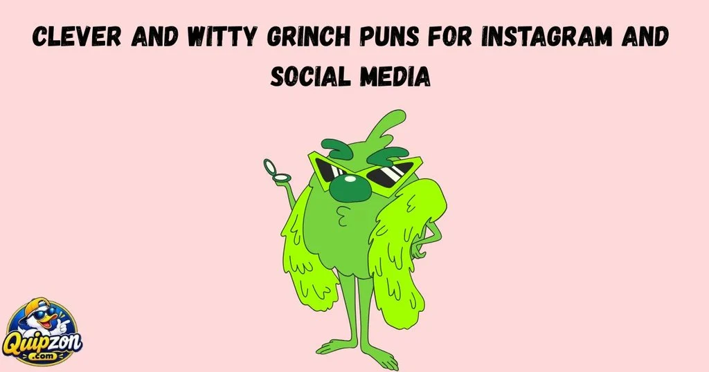 Clever And Witty Grinch Puns For Instagram And Social Media