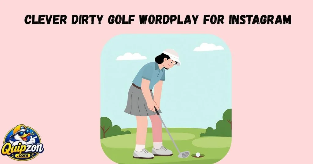 Clever Dirty Golf Wordplay For Instagram