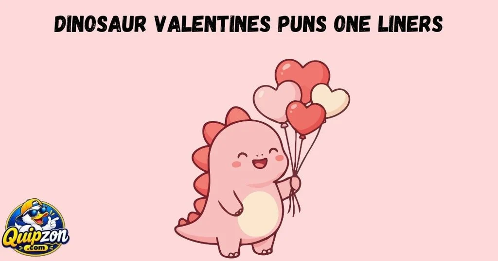 Dinosaur Valentines Puns One Liners