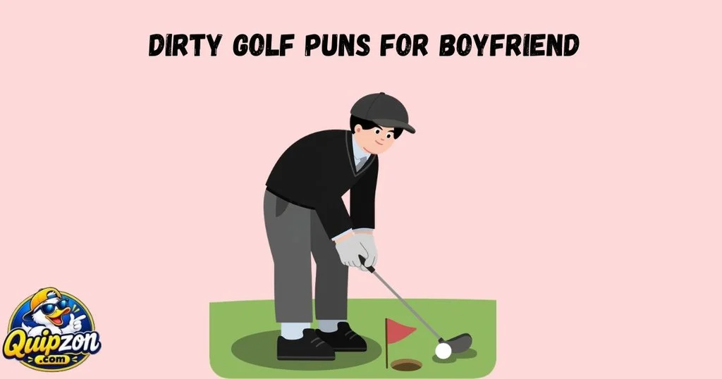 Dirty Golf Puns For Boyfriend