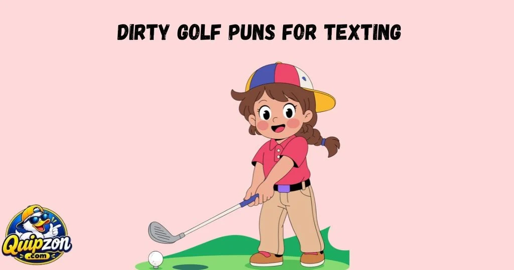 Dirty Golf Puns For Texting