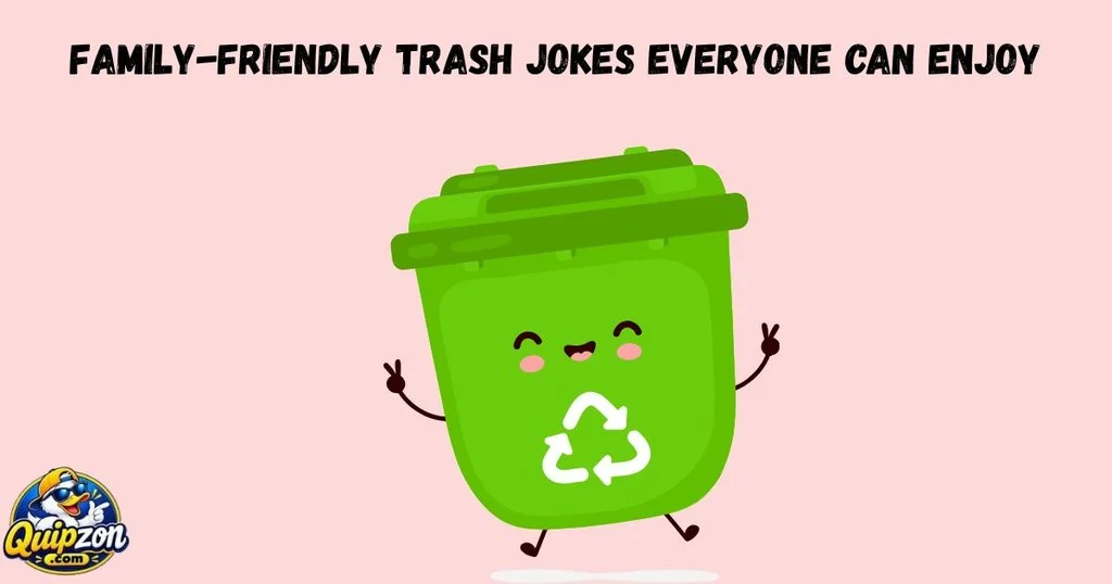 Family Friendly Trash Jokes Everyone Can Enjoy