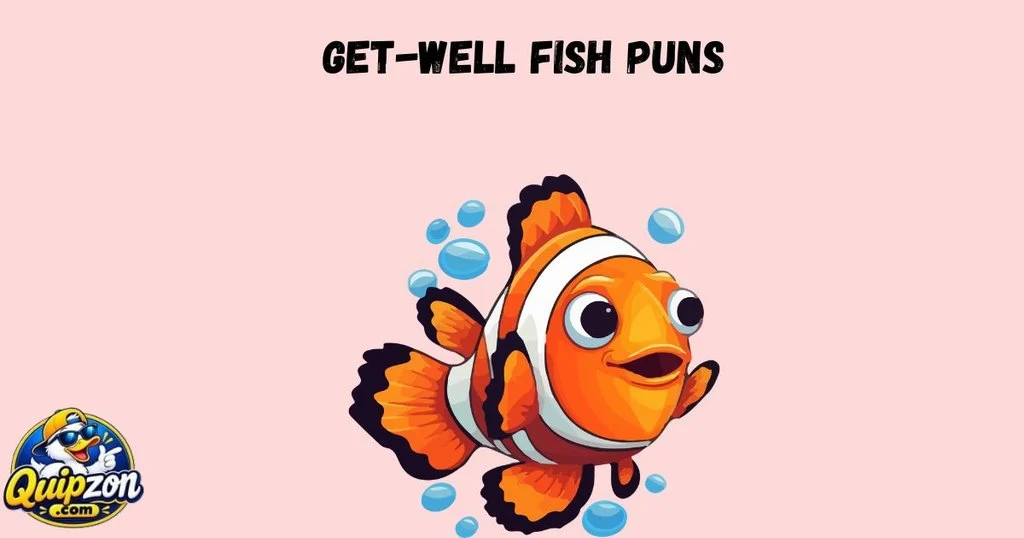 Get Well Fish Puns