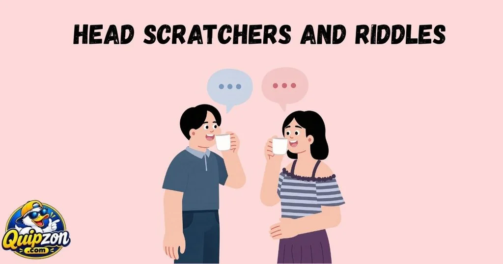 Head Scratchers And Riddles
