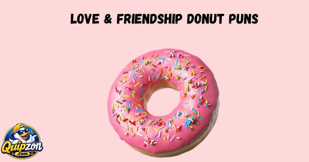Love & Friendship Donut Puns