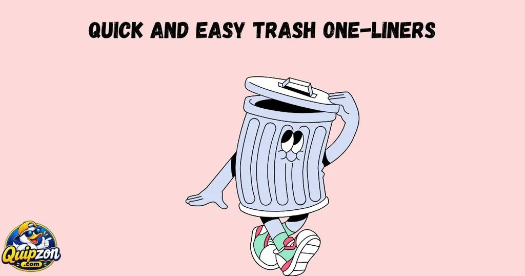 Quick And Easy Trash One Liners
