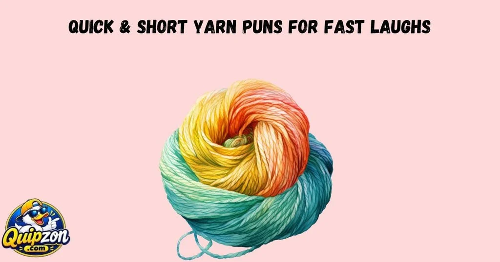 Quick And Short Yarn Puns For Fast Laughs