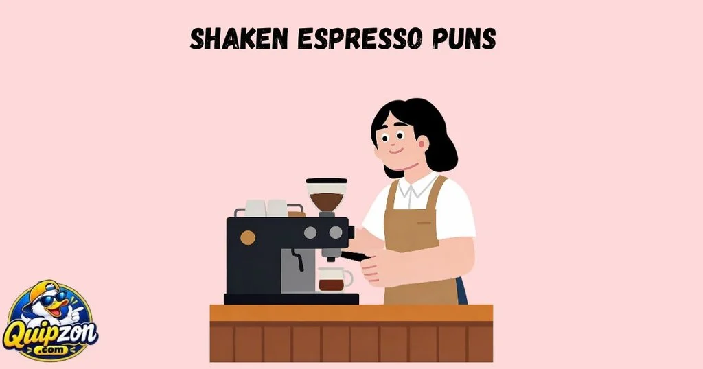 Shaken Espresso Puns