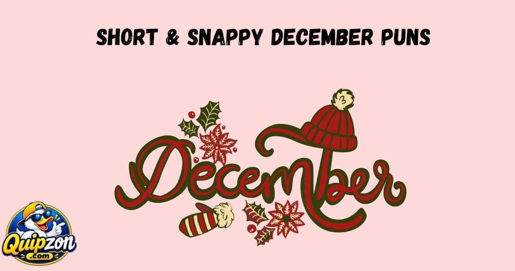 Short & Snappy December Puns