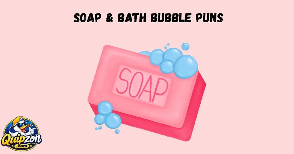 Soap And Bath Bubble Puns