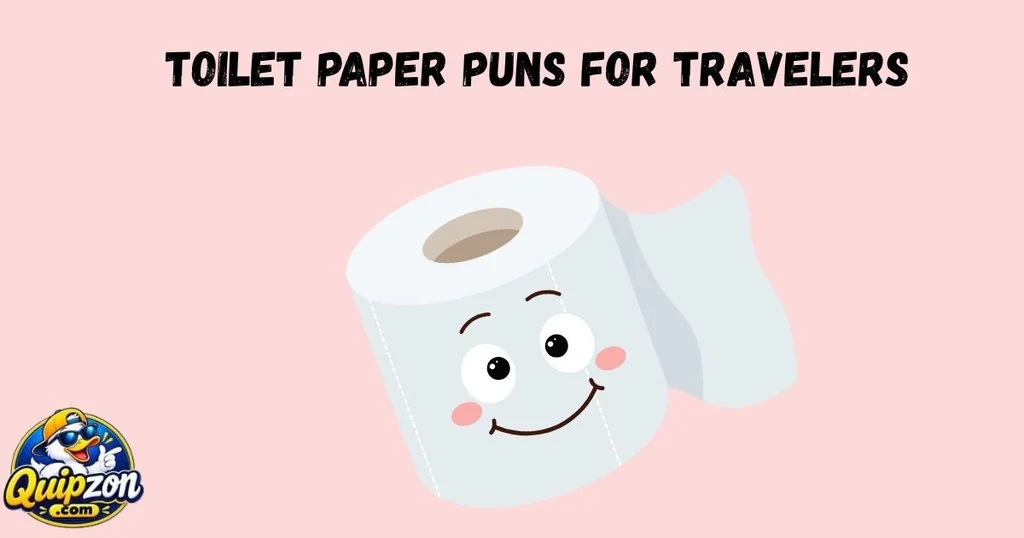 Toilet Paper Puns For Travelers