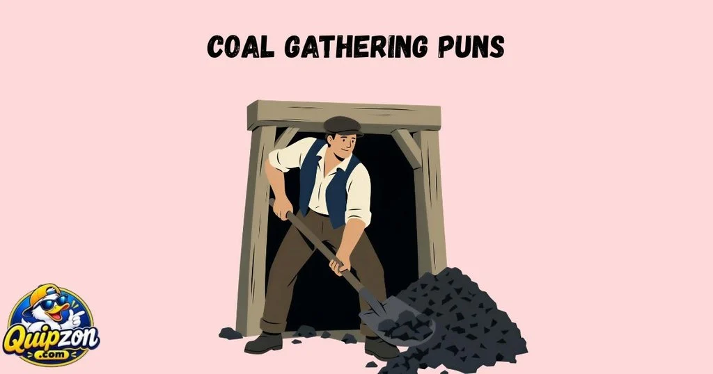 Coal Gathering Puns