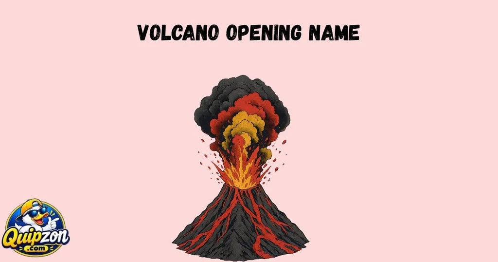 Volcano Opening Name