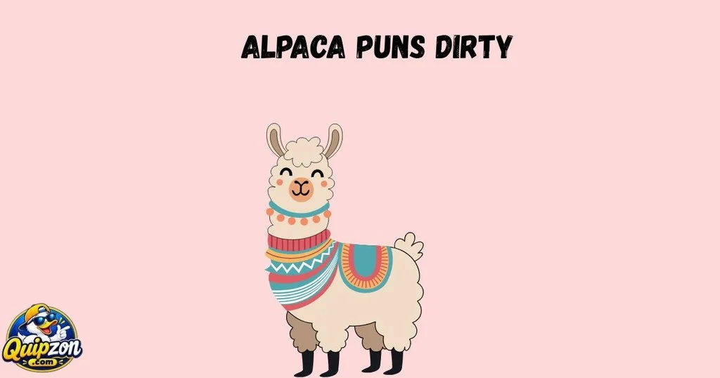 Alpaca Puns Dirty