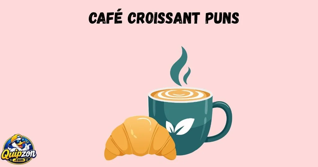Cafe Croissant Puns