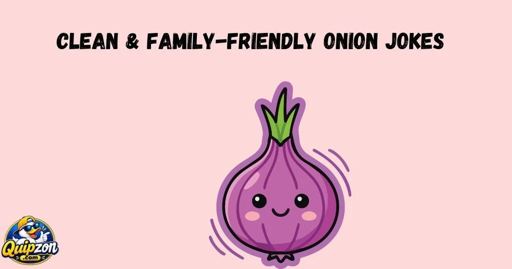 Clean And Family Friendly Onion Jokes