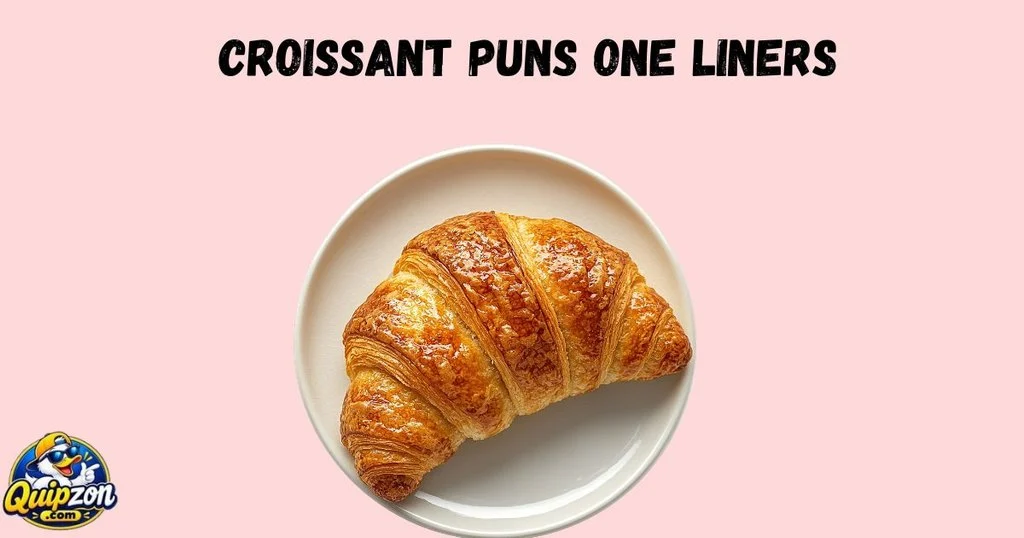Croissant Puns One Liners