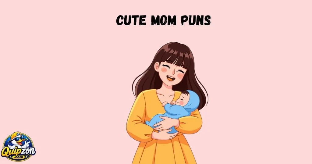 Cute Mom Puns