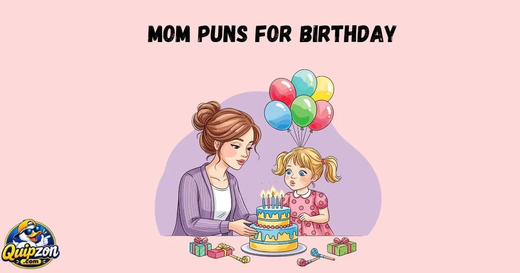 Mom Puns For Birthday