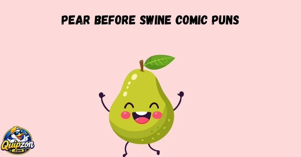 Pear Before Swine Comic Puns