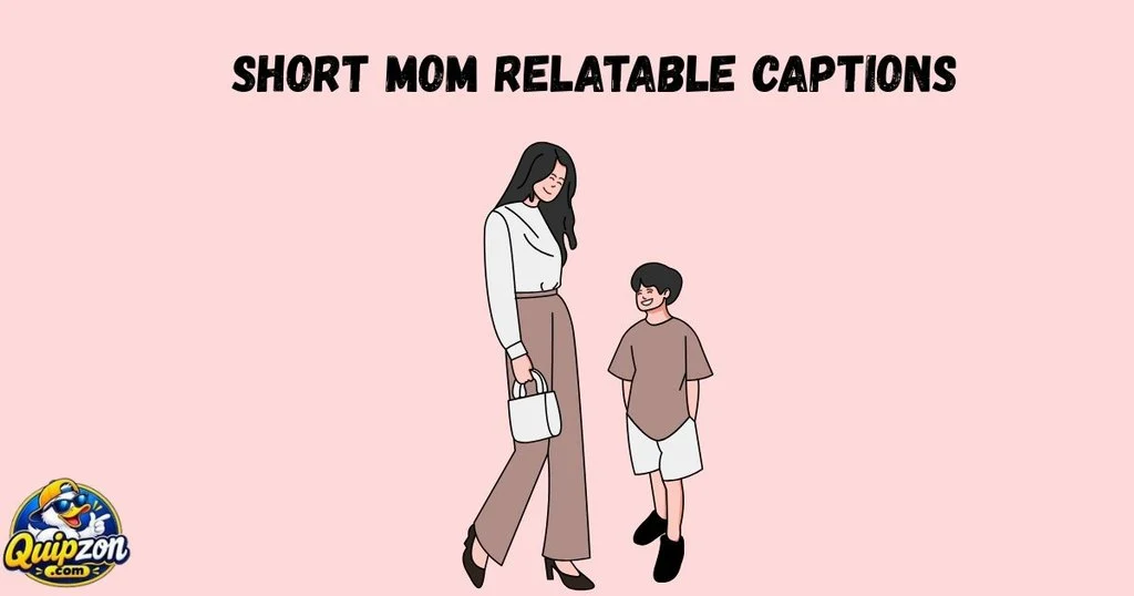 Short Mom Relatable Captions